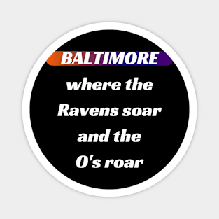 BALTIMORE WHERE THE RAVENS SOAR AND THE O'S ROAR DESIGN Magnet